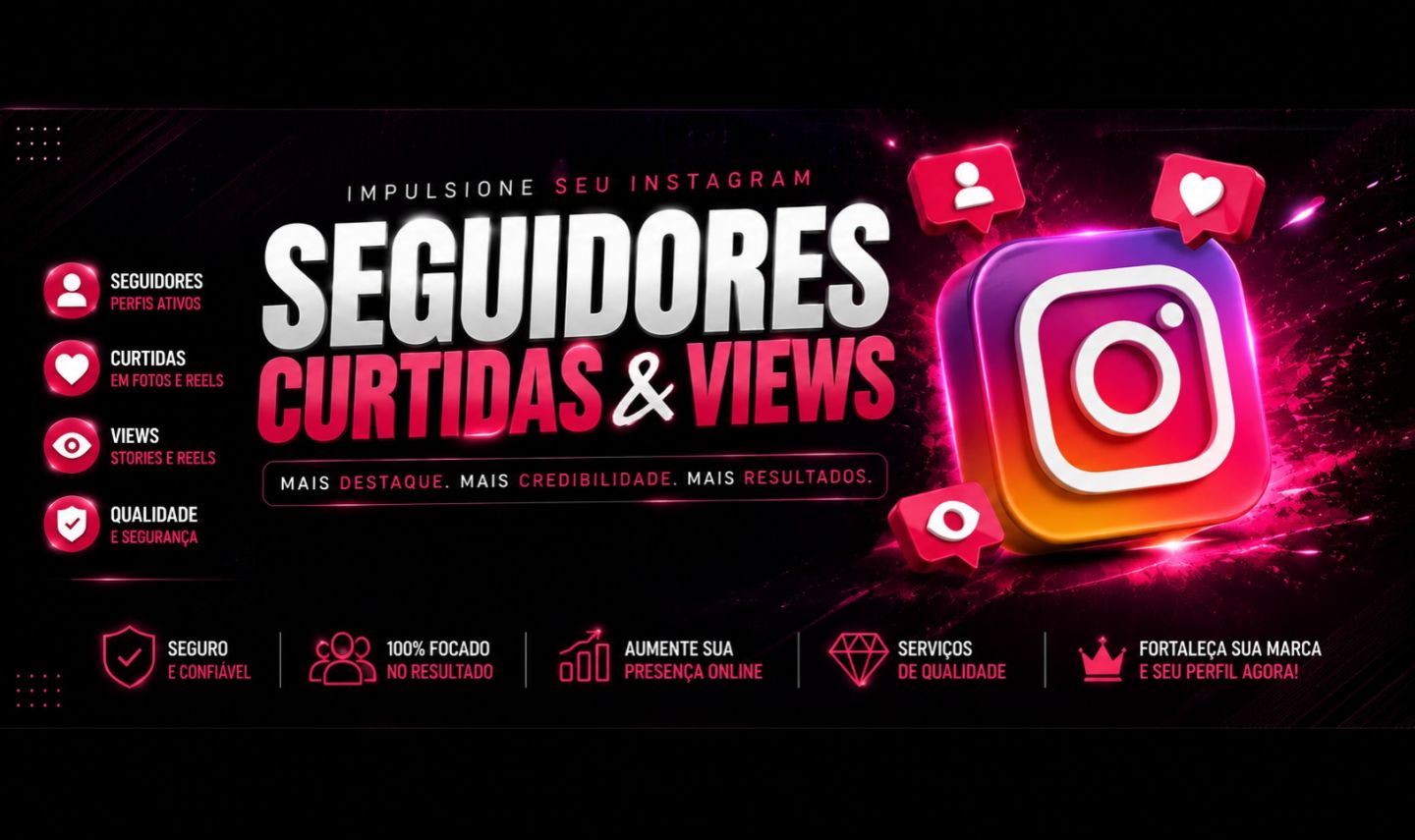 IMPULSIONAMENTO INSTAGRAM SEGUIDORES, CURTIDAS E VIEWS REAIS