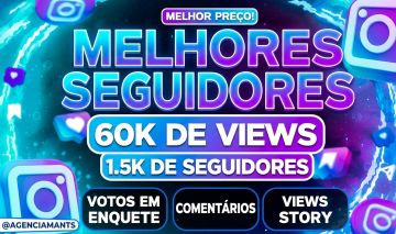 SEGUIDORES, CURTIDAS E VIEWS INSTAGRAM (MELHOR PREÇO)