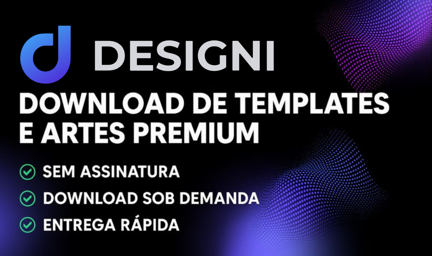 [DESTAQUE] DESIGNI | BAIXE ARTES E TEMPLATES PREMIUM COM PREÇO ACESSÍVEL
