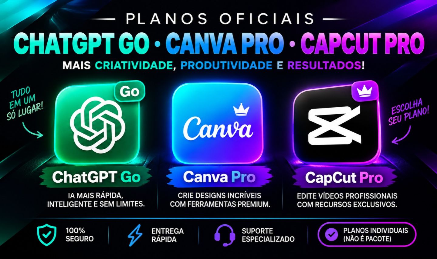 Planos Premium - chat gpt go, Cap cut pro e canva pro