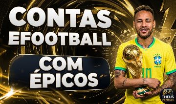 [MENOR PREÇO] CONTAS EFOOTBALL INICIANTES COM ÉPICOS, SHOWTIMES E BIGTIMES!