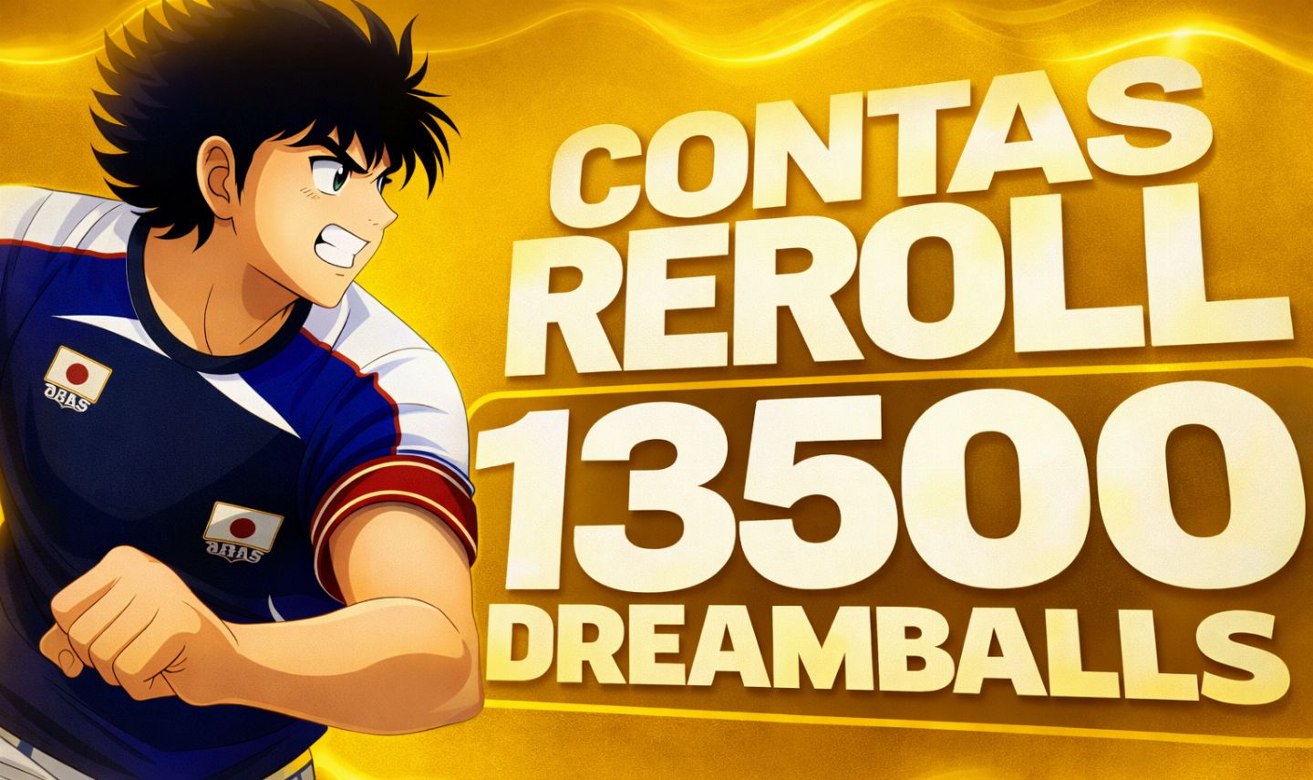 13500+ Dreamballs Captain Tsubasa Dream Team Reroll + 3 brondes)