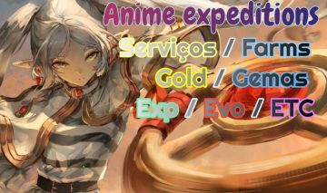 [ ANIME EXPEDITIONS] PROMOÇÃO FÉRIAS| FARMS / AFK / RECURSOS E MUITO MAIS !!