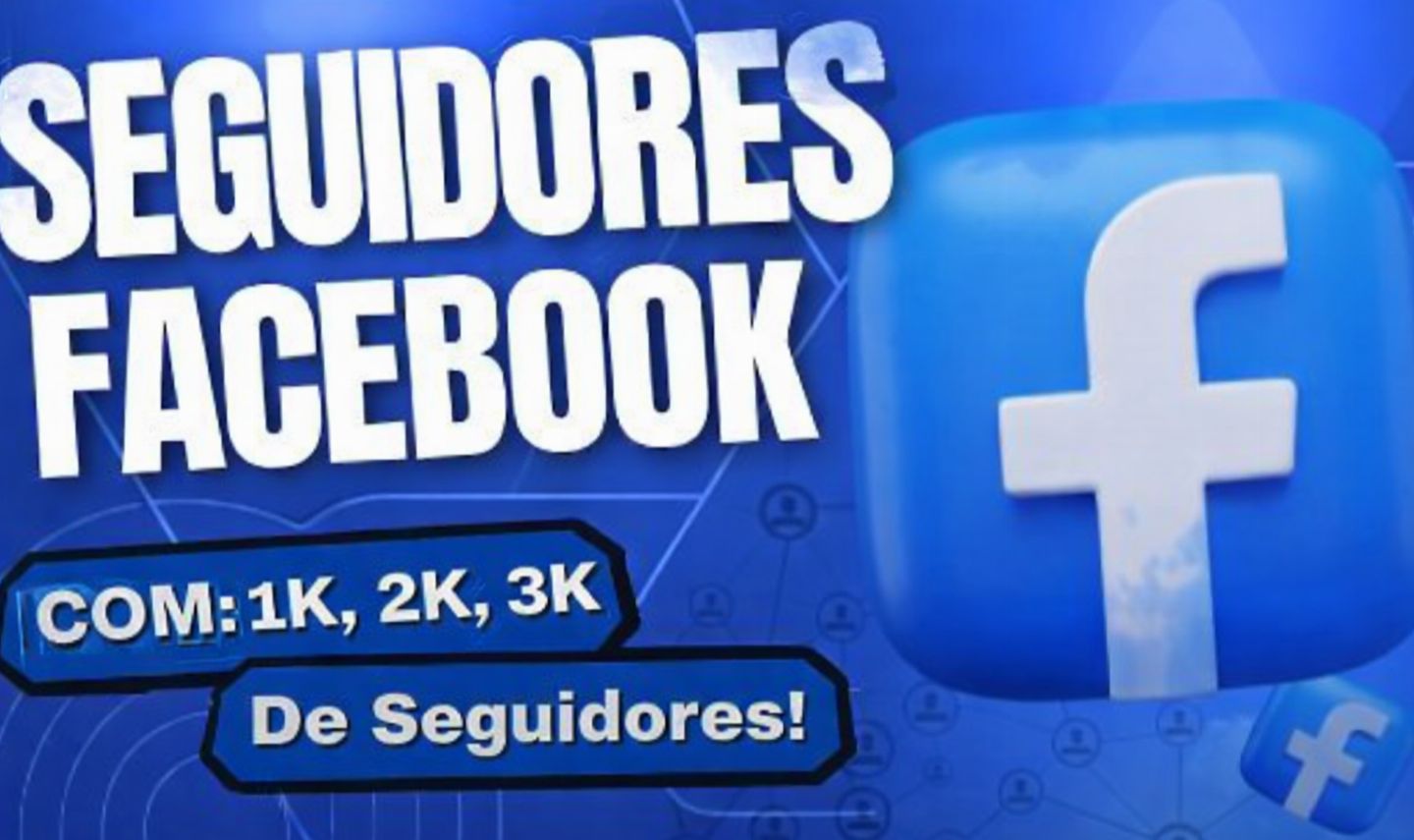 SEGUIDORES FACEBOOK 1K, 2K ,3K... DE SEGUIDORES ! [ MENOR PREÇO]