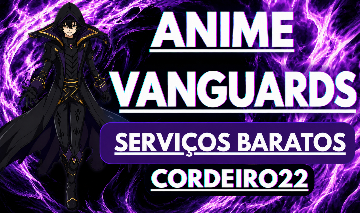 Serviços Anime Vanguards - Baratos e Confiáveis.