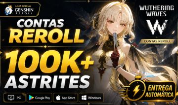 WUTHERING WAVES CONTAS REROLL - MAIS DE 100.000 ASTRITES + ENTREGA AUTOMÁTICA!