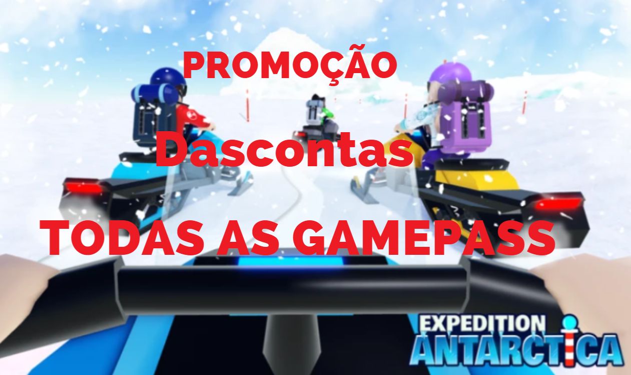 EXPEDITION ANTARTICA/TODAS AS GAMEPASS/ROBLOX/EXPEDIÇÃO ANTARTICA
