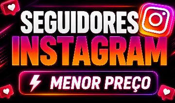 [MENOR PREÇO DO SITE] SEGUIDORES E CURTIDAS INSTAGRAM MAIOR PROMOÇÃO