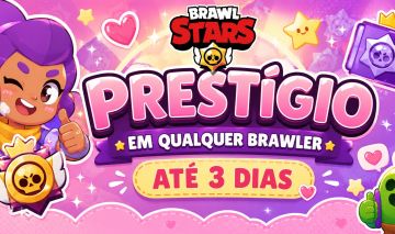 Prestigio em ate 3 dias - qualquer Brawler