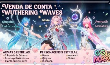 CONTA WUNTHERING WAVES | PERSONAGENS E ARMAS 5 ESTRELAS BUILDADOS | LVL 47