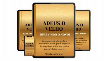 ADEUS O VELHO, BEM VINDO O NOVO - SOLTE O VELHO E RECEBA O MELHOR DA VIDA