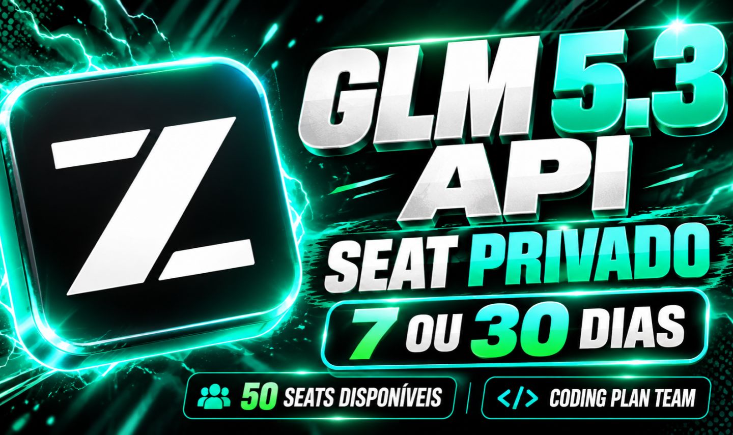 GLM 5.3 CODING PLAN | API + SEAT PRIVADO | 7 OU 30 DIAS
