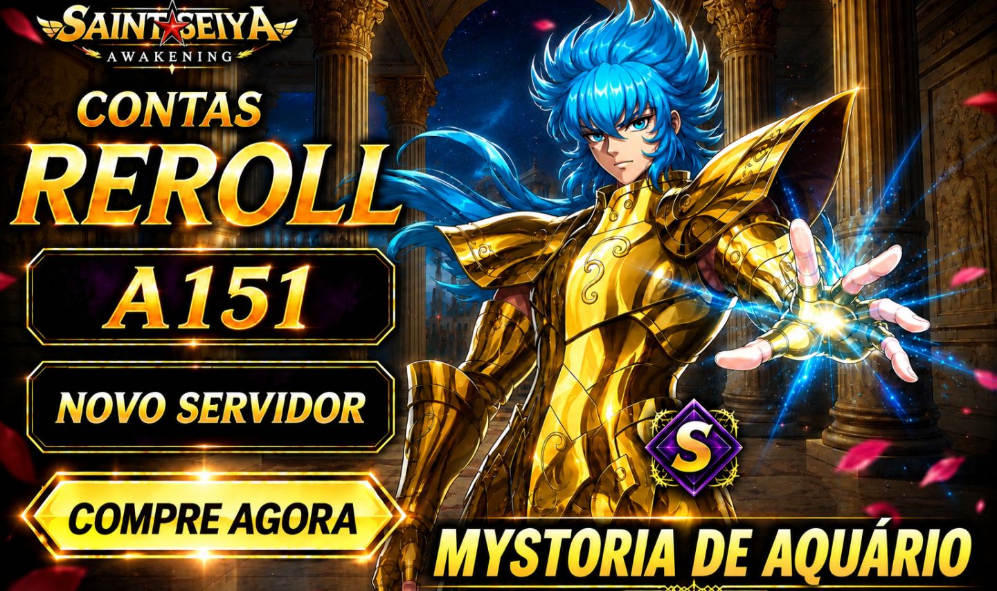 CONTAS REROLL !!! SERVIDOR NOVO (151)- Saint Seiya Awakening