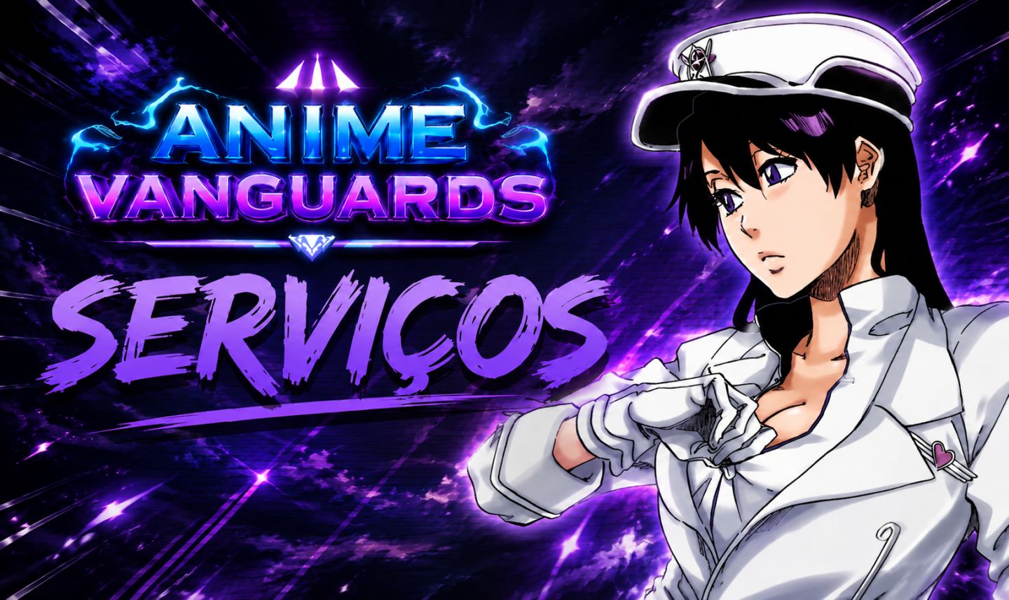 ANIME VANGUARDS | SERVIÇOS (%%UPDATE 14%%)