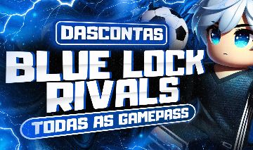 BLUE LOCK RIVALS TODAS AS GAMEPASS/ROBLOX/MELHOR PREÇO E ENTREGA RAPIDA