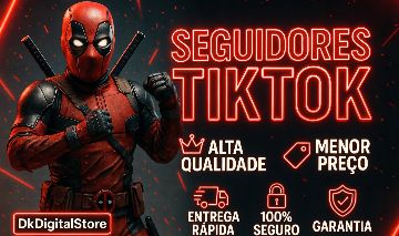 [MAIS BARATO] SEGUIDORES TIKTOK, CURTIDAS, VIEWS, SAVES E COMPARTILHAMENTOS