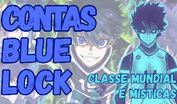 CONTAS BLUE LOCK - CLASSE MUNDIAL E MÍSTICAS