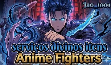 ANIME FIGHTERS Serviço de Divinos, Dungeons + Time Trial [LOJA NOVA].