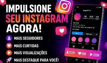 SEGUIDORES INSTAGRAM, CURTIDAS, VIEWS E COMENTARIOS