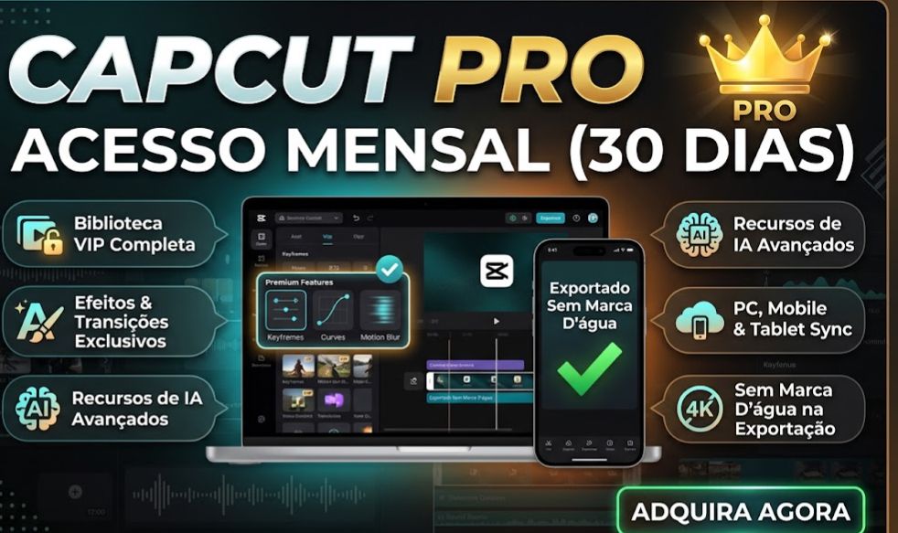 CapCut Pro | 30 Dias de Acesso + 30 Dias de Suporte | PC e Celular