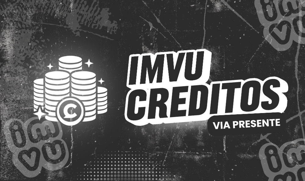 IMVU CREDITOS - CREDITS DIRETO E VIA PRESENTE