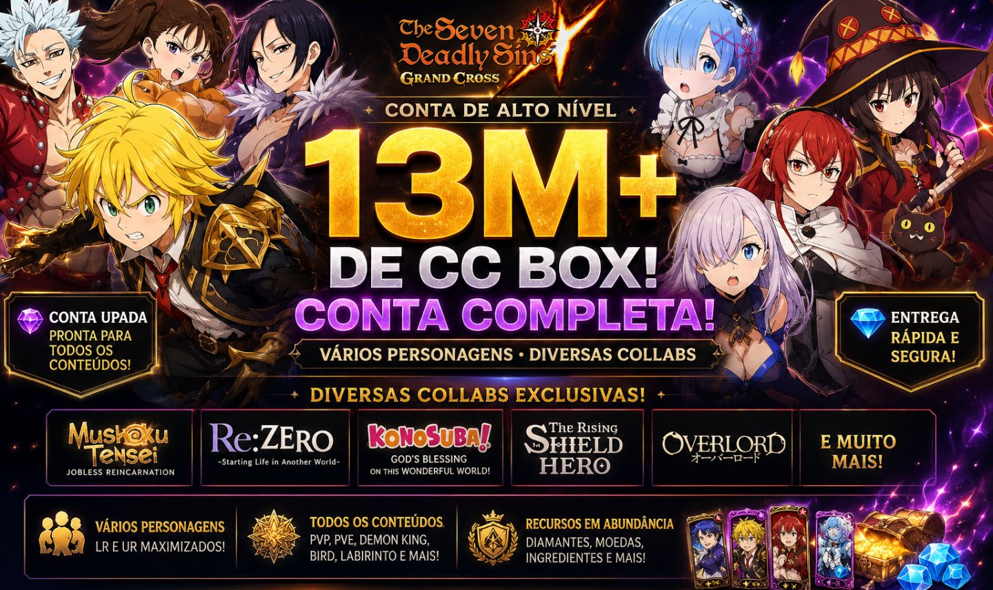 CONTA THE SEVEN DEADLY SINS: GRAND CROSS, 13M CC BOX + e DIVERSAS COLLABS!