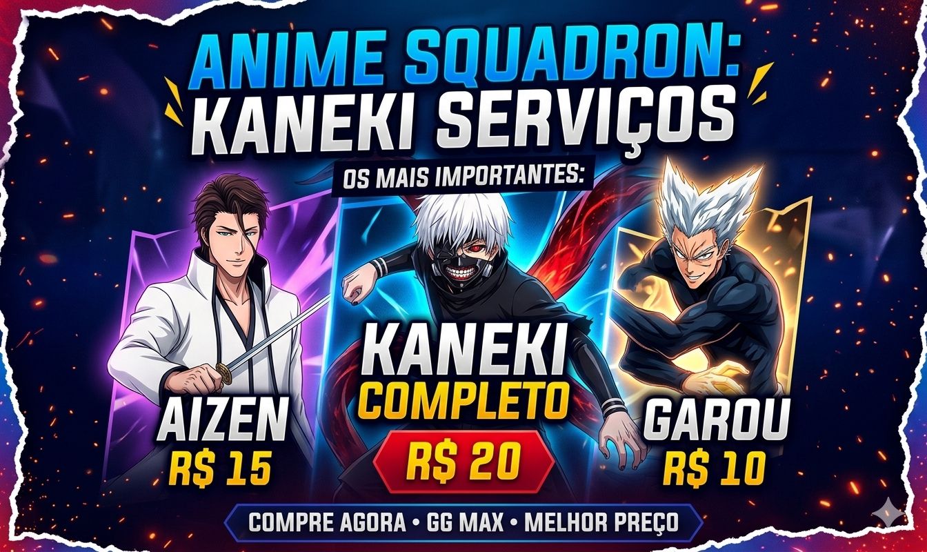 [ANIME SQUADRON] SERVIÇOS RÁPIDOS KANEKI GAROU AIZEN | GG MAAX