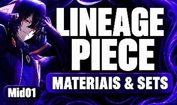 LINEAGE PIECE [MATERIAIS & SETS]