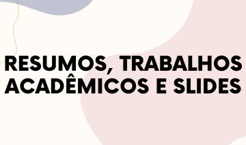 RESUMOS, TRABALHOS ACADÊMICOS, SLIDES E REDAÇÃO