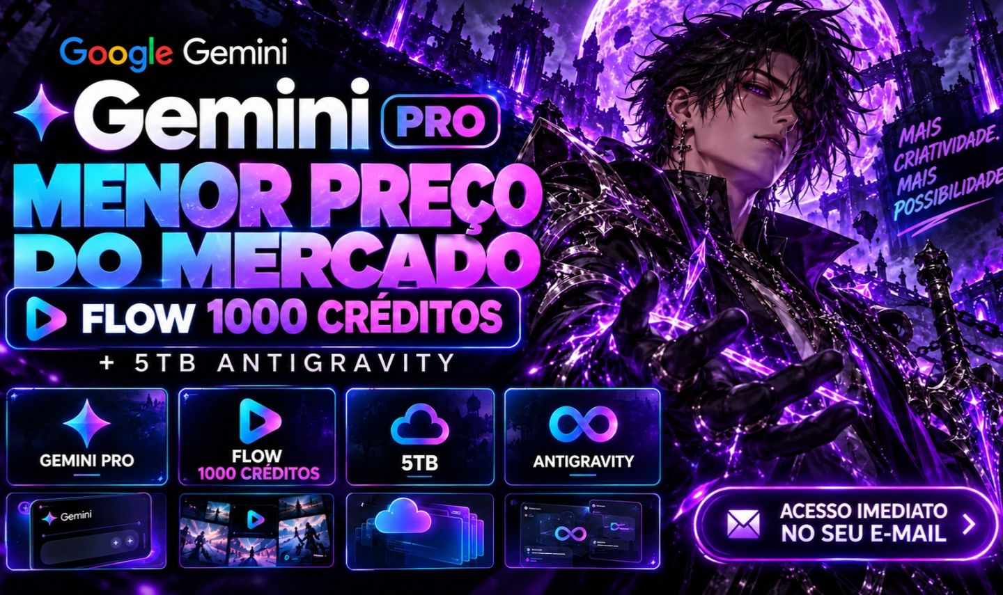 Flow 1k Créditos + Gemini 3 Pro + 5TB + Nano Banana | 30 DIAS