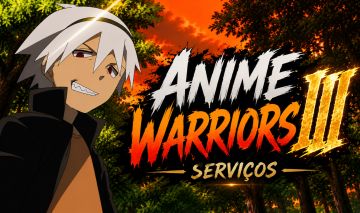 ANIME WARRIORS III SERVIÇOS