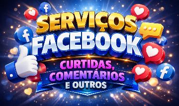 SERVIÇOS FACEBOOK - CURTIDAS, COMENTÁRIOS E OUTROS