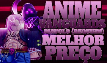 PROMOÇÃO ANIME VANGUARDS - DIAVOLO (REQUIEM) | MELHOR ANÚNCIO!