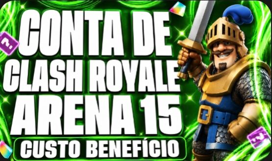 CONTA DE CLASH ROYALE ARENA 15|CUSTO BENEFÍCIO