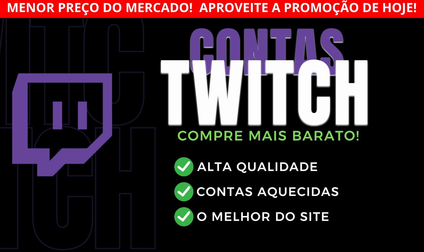 [PROMOÇÃO] CONTAS TWITCH ANTIGAS & NOVAS (100% QUALIDADE)