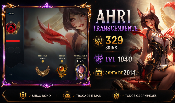 AHRI TRANSCENDENTE | 329 SKINS | LVL 1040 | CONTA 2014 | ÚNICO DONO