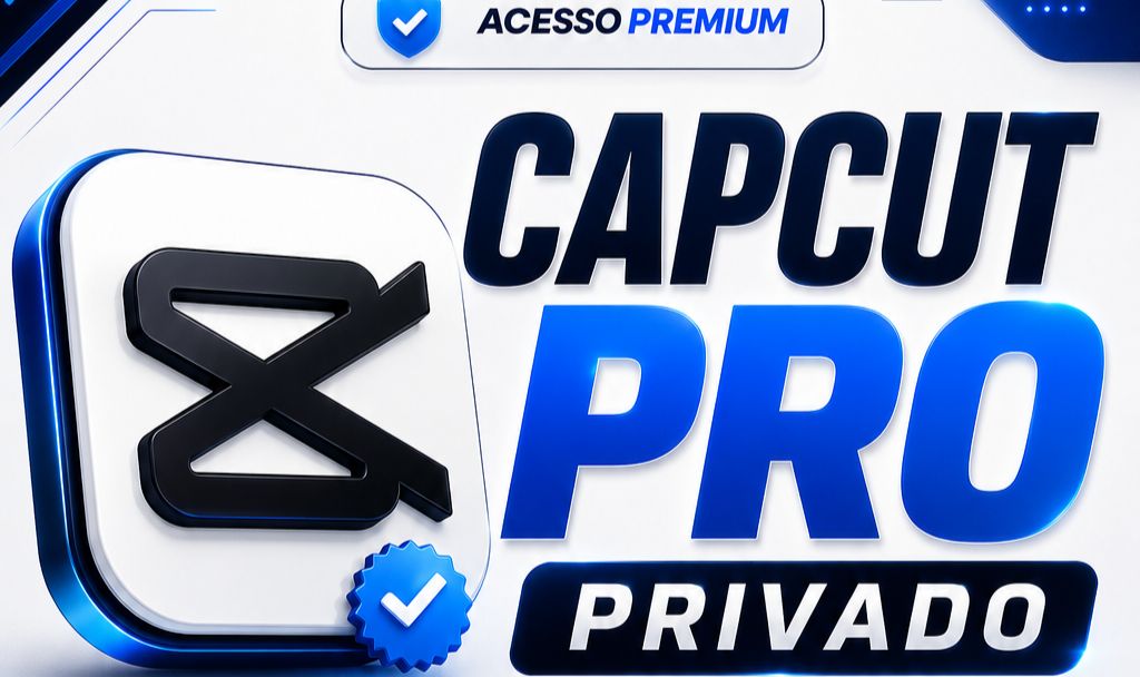 CAPCUT PRO PRIVADO + BRINDES