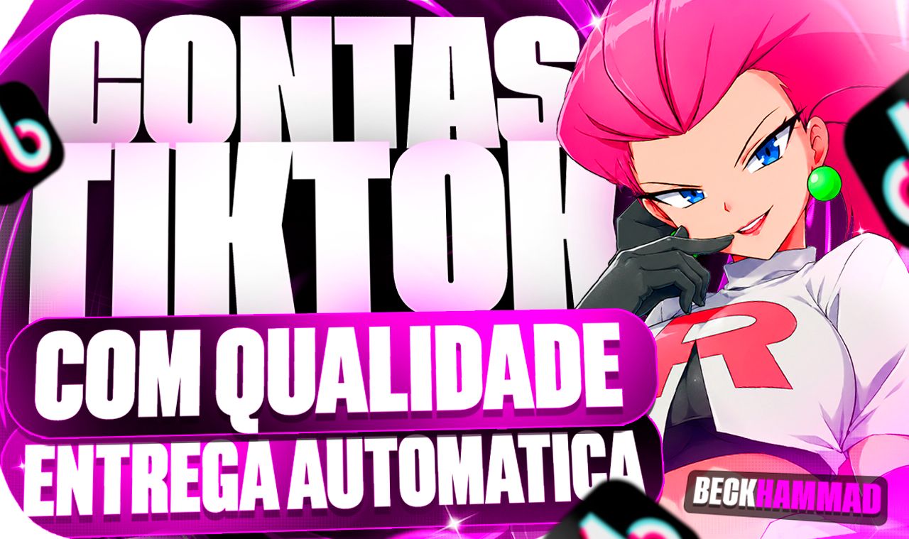 CONTAS TIKTOK DE QUALIDADE E COM ENTREGA AUTOMÁTICA