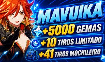GENSHIN IMPACT MAVUIKA+5000 GEMAS+10 TIROS LIMITADO+41 TIROS MOCHILEIRO