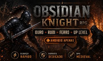 SERVIÇOS OBSIDIAN KNIGHT RPG | OURO + RUBI + FERRO + UP LEVEL | ANDROID APENAS
