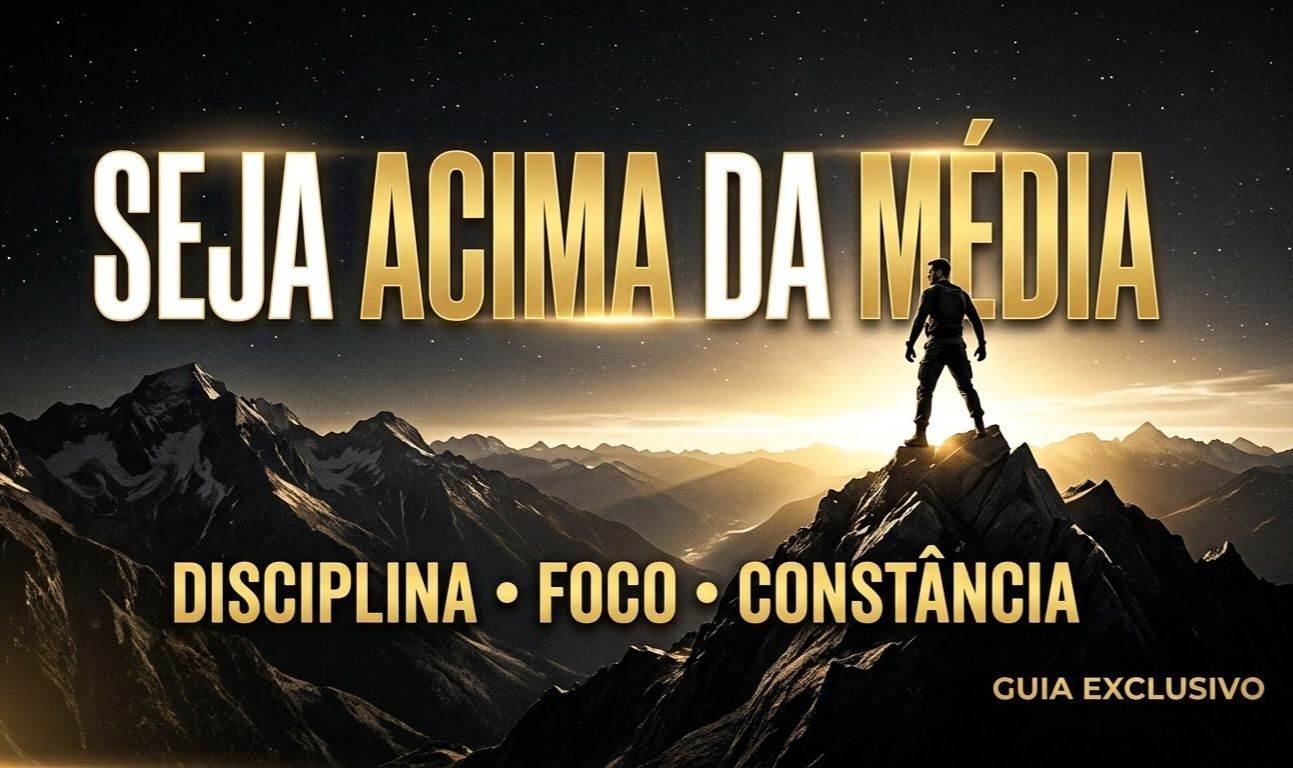 SEJA ACIMA DA MEDIA - TORNE-SE BOM EM QUALQUER COISA COM FOCO E DISCIPLINA