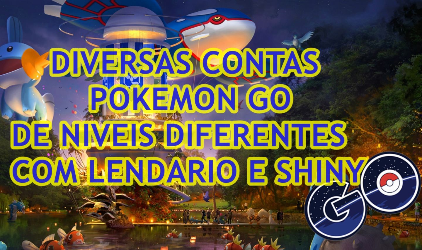 DIVERSAS CONTAS DE POKÉMON GO - Promoção!! do Nível 20 ao 40!!