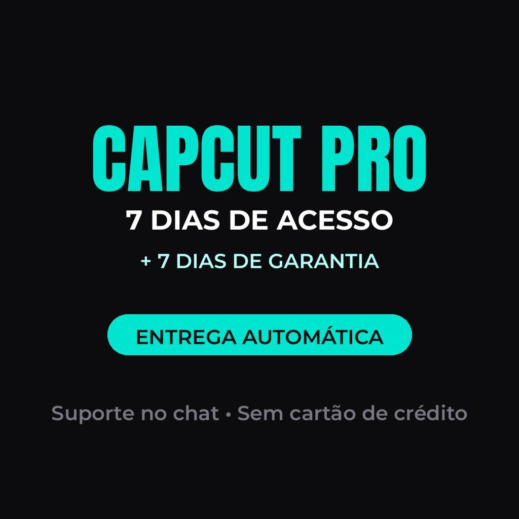 CAPCUT PRO 7 DIAS DE ACESSO + 7 DIAS DE GARANTIA