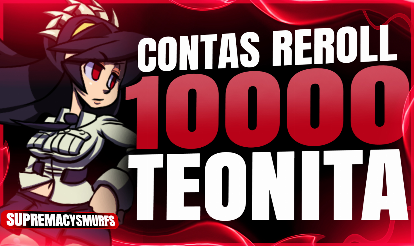 COMPRO CHEGO 14000+ TEONITA CONTAS SKULLGIRLS REROLL