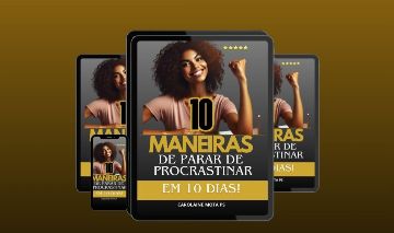 10 MANEIRAS PARA PARAR DE PROCRASTINAR EM 10 DIAS