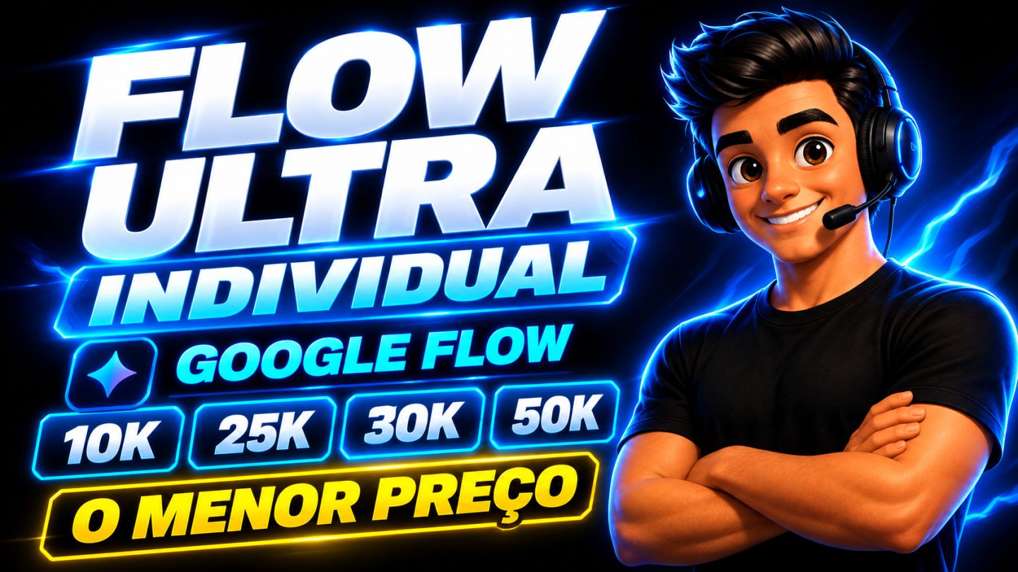 [FORNECEDOR] GOOGLE FLOW ULTRA INDIVIDUAL 10K | 25K | 30k | 50k | VEO 3 | GEMINI